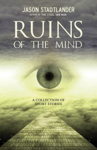 Title: Ruins of the Mind, Author: Jason Stadtlander