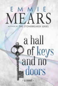 Title: A Hall of Keys and No Doors, Author: Emmie Mears