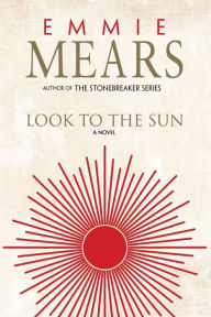 Title: Look to the Sun, Author: Emmie Mears