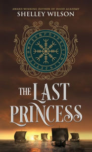 Free pdf ebook download for mobile The Last Princess ePub by Shelley Wilson 9781643972497 in English