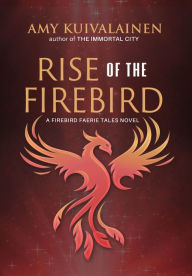 Title: Rise of the Firebird, Author: Amy Kuivalainen