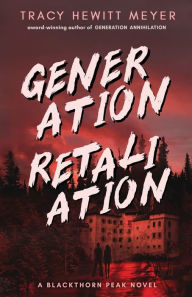 Title: Generation Retaliation, Author: Tracy Hewitt Meyer