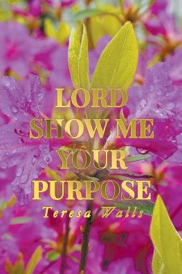 Lord Show Me Your Purpose
