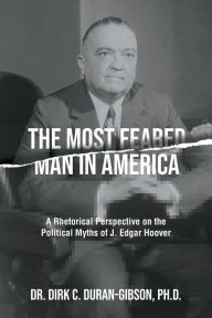 Title: The Most Feared Man In America, Author: Ph.D. Dr. Dirk C. Duran-Gibson