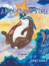 Title: A Dream Bunny's Tale, Author: Christine Garrett