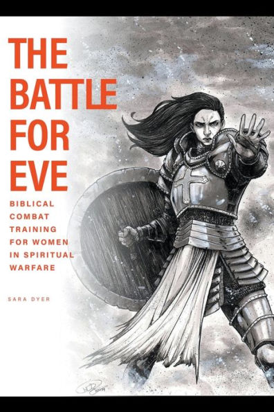 The Battle for Eve: Biblical Combat Training Women Spiritual Warfare