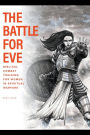 The Battle For Eve: Biblical Combat Training for Women in Spiritual Warfare