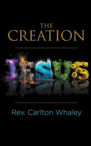 Title: The Creation, Author: Rev. Carlton Whaley