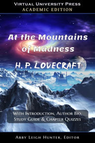 Title: At the Mountains of Madness (Academic Edition): With Introduction, Author Bio, Study Guide & Chapter Quizzes, Author: H. P. Lovecraft