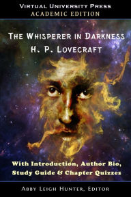 Title: The Whisperer in Darkness (Academic Edition): With Introduction, Author Bio, Study Guide & Chapter Quizzes, Author: H. P. Lovecraft