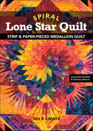 Title: Spiral Lone Star Quilt: Strip & Paper-Pieced Medallion Quilt, Author: Jan Krentz