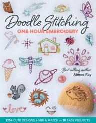 Ebooks em portugues download gratis Doodle Stitching One-Hour Embroidery: 135+ Cute Designs to Mix & Match in 18 Easy Projects