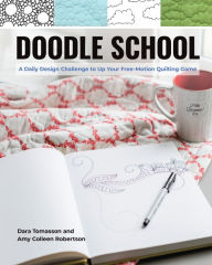 Title: Doodle School: A Daily Design Challenge to Up Your Free-Motion Quilting Game, Author: Dara Tomasson