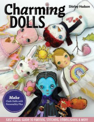 Download books in spanish free Charming Dolls: Make Cloth Dolls with Personality Plus; Easy Visual Guide to Painting, Stitching, Embellishing & More 9781644031186
