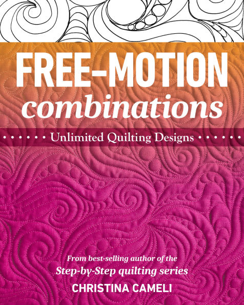 Free-Motion Combinations: Unlimited Quilting Designs