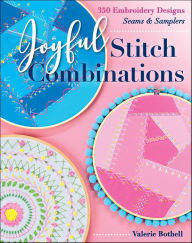 Title: Joyful Stitch Combinations: 350 Embroidery Designs; Seams & Samplers, Author: Valerie Bothell