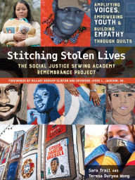 Title: Stitching Stolen Lives: Amplifying Voices, Empowering Youth & Building Empathy Through Quilts, Author: Sara Trail