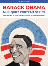 Title: Barack Obama Mini-Quilt Portrait Series: 30 Postcards Presented by The Social Justice Sewing Academy