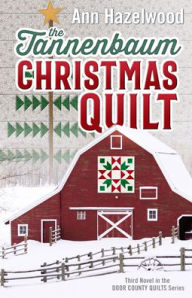 Free kindle downloads books The Tannenbaum Christmas Quilt: Third Novel in the Door County Quilts Series iBook ePub FB2 by  9781644031858