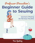 Alternative view 1 of Professor Pincushion's Beginner Guide to Sewing: Garment Making for Nervous Newbies