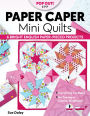 Paper Caper Mini Quilts: 6 Bright English Paper-Pieced Projects; Everything You Need, No Tracing or Cutting Templates!