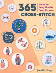 Title: 365 Cross-Stitch: Motifs for Every Mood & Every Occasion, Author: Jennifer Dargel