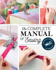 Title: The Complete Manual of Sewing: 120 Visual Lessons for Beginners, Author: Marie Claire Magazine