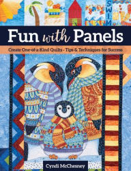 Title: Fun with Panels: Create One-of-a-Kind Quilts , Tips & Techniques for Success, Author: Cyndi McChesney