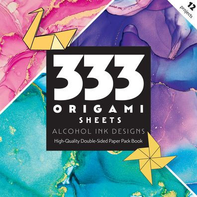 333 Origami Sheets Alcohol Ink Designs: High-Quality Double-Sided Paper Pack Book