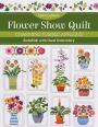 Flower Show Quilt: Charming Fusible Appliqué . Embellish with Hand Embroidery