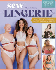 Free ebooks with audio download Sew Lingerie: Make Size-Inclusive Bras, Panties, Swimwear & More; Everything You Need to Know in English RTF