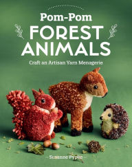 Pdf ebooks for mobile free download Pom-Pom Forest Animals: Craft an Artisan Yarn Menagerie