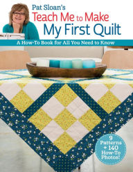 Download free french textbooks Pat Sloan's Teach Me to Make My First Quilt: A How-to Book for All You Need to Know RTF FB2 by Pat Sloan, Pat Sloan