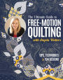 The Ultimate Guide to Free-Motion Quilting with Angela Walters: Tips, Techniques & 104 Designs