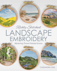 Title: Richly Stitched Landscape Embroidery: Mastering Thread Painted Scenes, Author: Cassandra Dias
