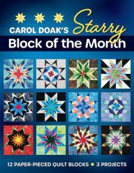 Title: Carol Doak's Starry Block of the Month: 12 Paper-Pieced Quilt Blocks, 3 Projects, Author: Carol Doak