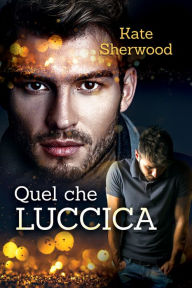 Title: Quel che luccica, Author: Kate Sherwood