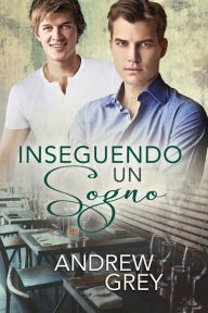 Title: Inseguendo un sogno, Author: Andrew Grey