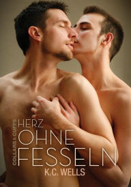 Title: Herz ohne Fesseln, Author: K.C. Wells