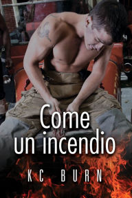 Title: Come un incendio, Author: KC Burn