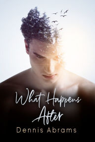 Title: What Happens After, Author: Dennis Abrams