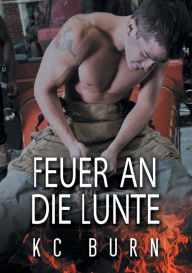 Title: Feuer an die Lunte, Author: KC Burn