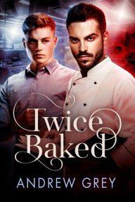 Title: Twice Baked, Author: Andrew Grey