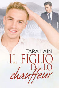 Title: Il figlio dello chauffeur, Author: Tara Lain