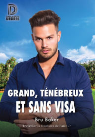 Title: Grand, ténébreux et sans visa, Author: Bru Baker