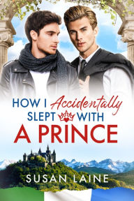 Title: How I Accidentally Slept With a Prince, Author: Susan Laine