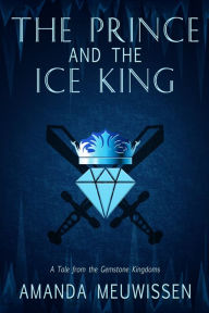 Title: The Prince and the Ice King, Author: Amanda Meuwissen