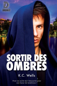 Title: Sortir des ombres, Author: K.C. Wells