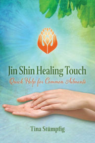 Title: Jin Shin Healing Touch: Quick Help for Common Ailments, Author: Tina Stïmpfig