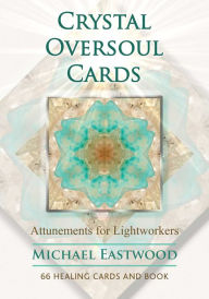 Title: Crystal Oversoul Cards: Attunements for Lightworkers, Author: Michael Eastwood
